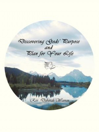 Kniha Discovering Gods' Purpose and Plan for Your Life Rev Deborah Warren