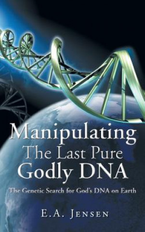 Carte Manipulating The Last Pure Godly DNA E a Jensen