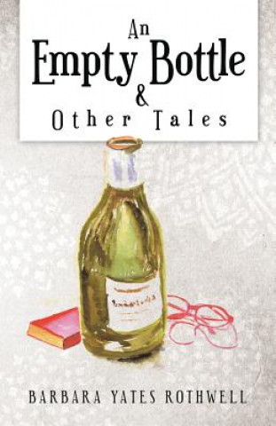 Kniha Empty Bottle and Other Tales Barbara Yates Rothwell