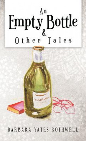 Kniha Empty Bottle and Other Tales Barbara Yates Rothwell