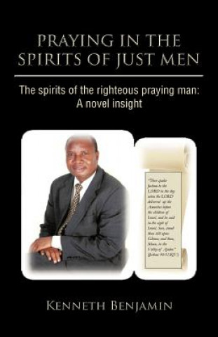Könyv Praying in the Spirits of Just Men Kenneth Benjamin