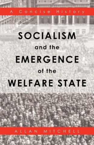 Kniha Socialism and the Emergence of the Welfare State Allan Mitchell