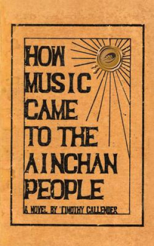 Knjiga How Music Came to the Ainchan People Timothy Callender