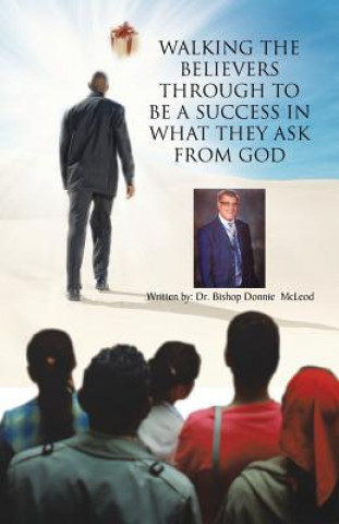 Książka Walking the Believers Through to Be a Success in What They Ask from God Dr Donnie McLeod