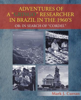 Könyv Adventures of a Gringo Researcher in Brazil in the 1960's Mark J Curran
