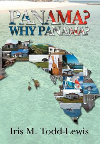 Kniha Panama? Why Panama? Iris M Todd-Lewis