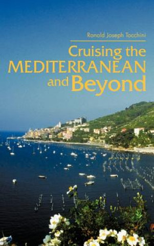 Buch Cruising the Mediterranean and Beyond Ronald Joseph Tocchini