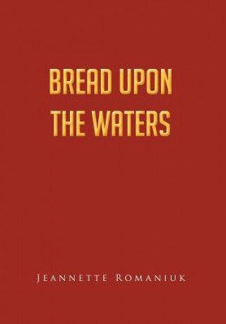 Kniha Bread Upon the Waters Jeannette Romaniuk