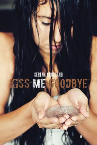 Buch Kiss Me Goodbye Serena Crosland