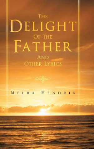 Kniha Delight of the Father and Other Lyrics Melba Hendrix