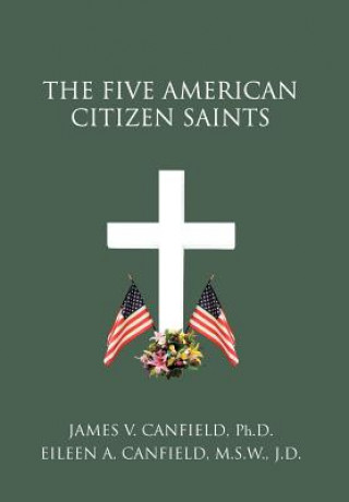 Kniha Five American Citizen Saints James V Canfield Ph D