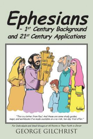 Kniha Ephesians - 1st Century Background and 21st Century Applications George Gilchrist