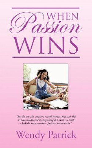 Könyv When Passion Wins Wendy Patrick