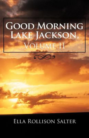 Kniha Good Morning Lake Jackson, Volume II Ella Rollison Salter