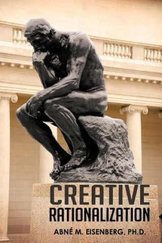 Книга Creative Rationalization Ph D Abn Eisenberg
