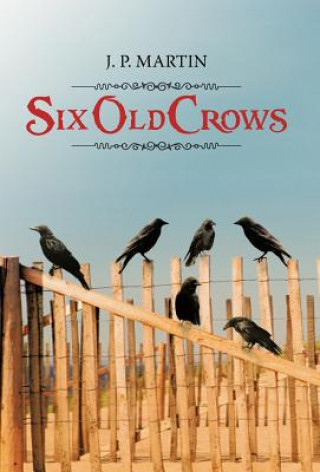 Knjiga Six Old Crows J P Martin