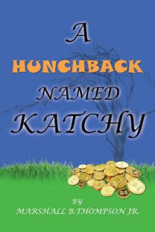 Könyv Hunchback Named Katchy Marshall B Thompson Jr