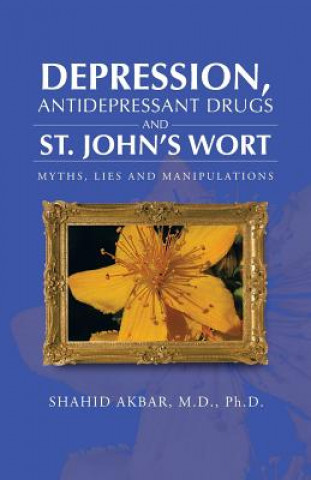 Книга Depression, Antidepressant Drugs and St. John's Wort Shahid Akbar M D Ph D