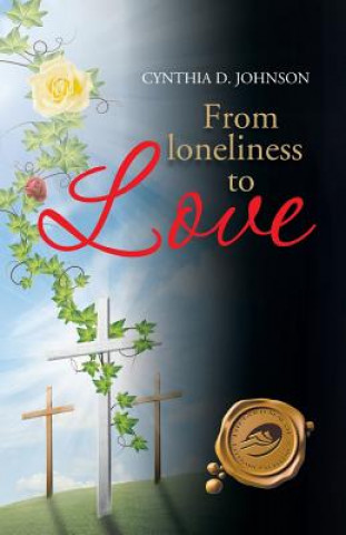 Livre From Loneliness to Love Cynthia D Johnson