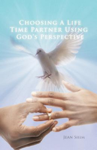 Carte Choosing a Life Time Partner Using God's Perspective Jean Shim