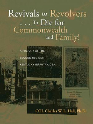 Книга Revivals to Revolvers . . . to Die for Commonwealth and Family! Col Charles W L Hall Ph D