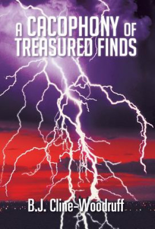 Книга Cacophony of Treasured Finds B J Cline-Woodruff