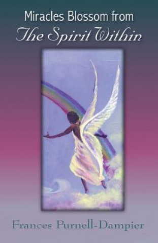 Kniha Miracles Blossom from the Spirit Within Frances Purnell-Dampier