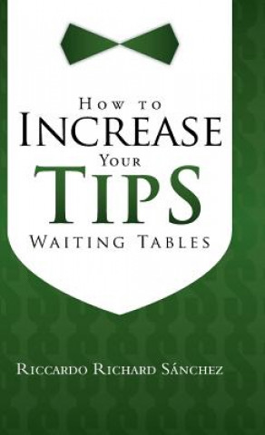 Kniha How to Increase Your Tips Waiting Tables Riccardo Richard Sanchez
