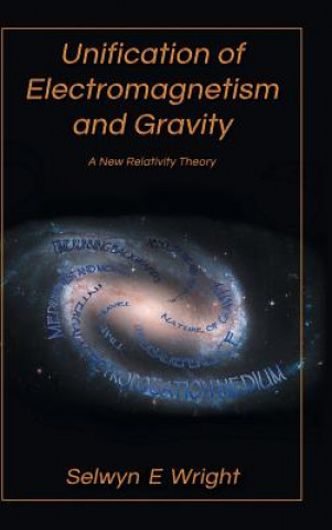 Kniha Unification of Electromagnetism and Gravity Selwyn E Wright