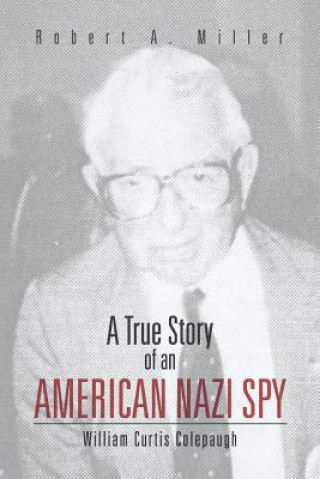Carte True Story of an American Nazi Spy Robert A Miller