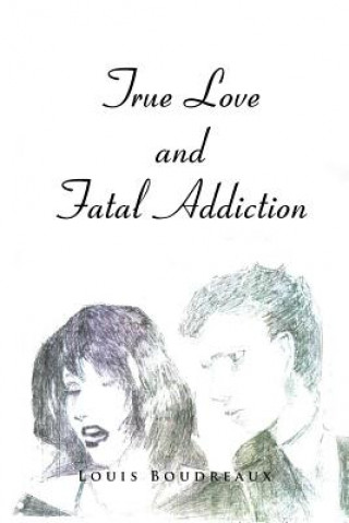 Carte True Love and Fatal Addiction Louis Boudreaux