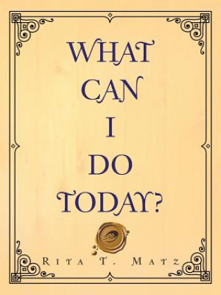 Kniha What Can I Do Today? Rita T Matz