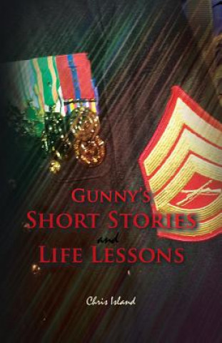 Könyv Gunny's Short Stories and Life Lessons Chris Island