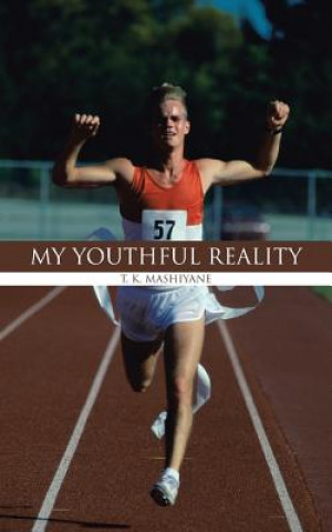 Книга My Youthful Reality T K Mashiyane