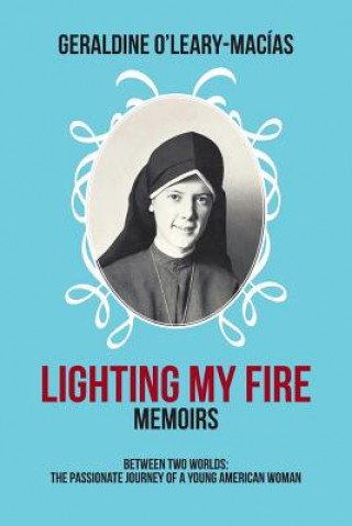 Buch Lighting My Fire Geraldine O'Leary-Macias