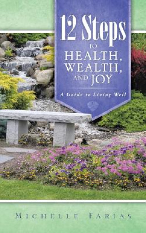 Carte 12 Steps to Health, Wealth, and Joy Michelle Farias