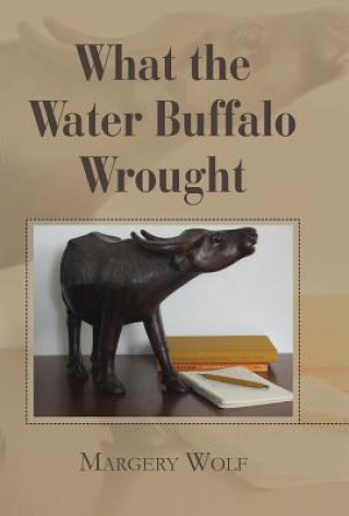 Kniha What the Water Buffalo Wrought Margery Wolf