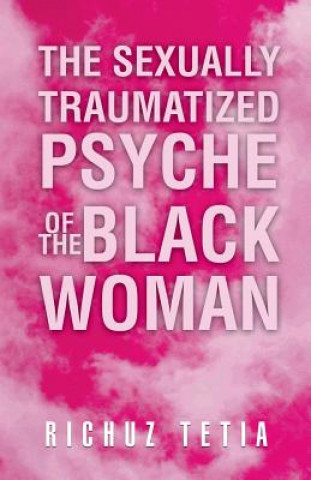 Libro Sexually Traumatized Psyche of the Black Woman Richuz Tetia