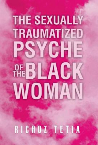 Libro Sexually Traumatized Psyche of the Black Woman Richuz Tetia