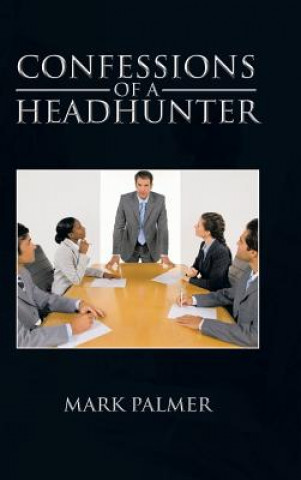 Carte Confessions of a Headhunter Mark Palmer