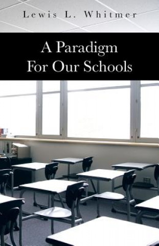 Kniha Paradigm for Our Schools Lewis L Whitmer