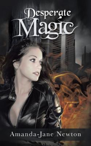 Könyv Desperate Magic Amanda-Jane Newton