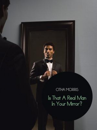 Kniha Is That a Real Man in Your Mirror? Otha Morris