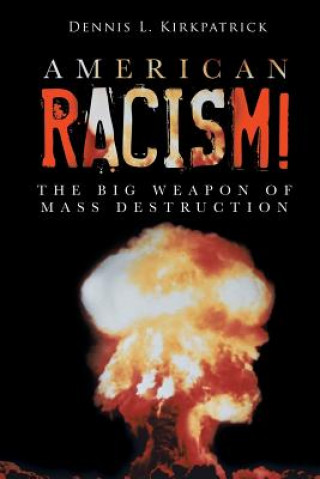 Kniha American Racism! Dennis L Kirkpatrick