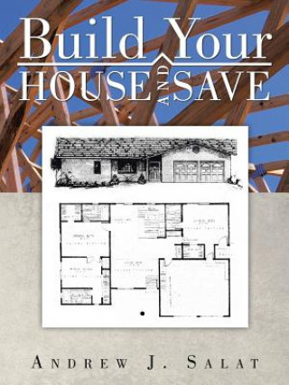 Buch Build Your House and Save Andrew J Salat