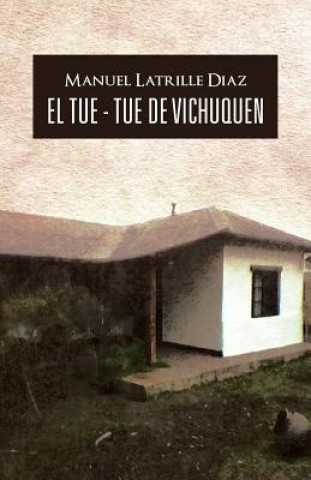 Kniha Tue - Tue de Vichuquen Manuel Latrille Diaz