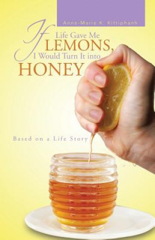 Carte If Life Gave Me Lemons, I Would Turn It Into Honey Anne-Marie K Kittiphanh