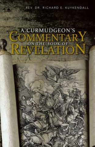 Kniha Curmudgeon's Commentary on the Book of Revelation Rev Dr Richard E Kuykendall