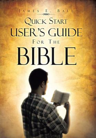 Knjiga Quick Start User's Guide for the Bible James E Ball