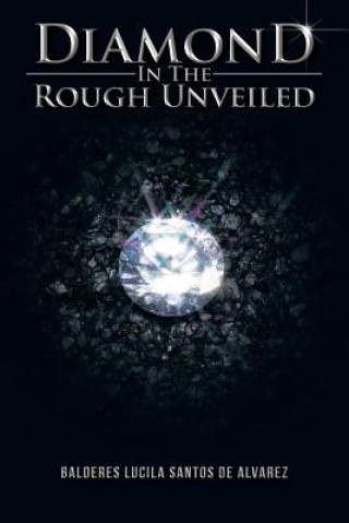 Book Diamond in the Rough Unveiled Balderes Lucila Santos De Alvarez